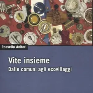Offerta Del Giorno Vite insieme. Dalle comuni agli ecovillaggi