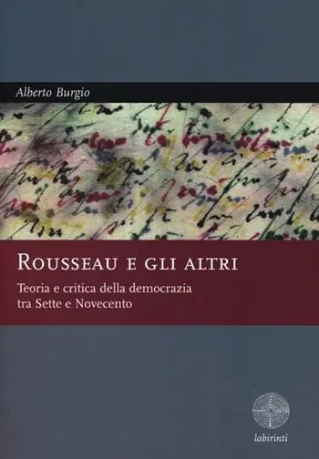 Bestseller Rousseau e gli altri. Teoria e critica della democrazia tra Sette e Novecento