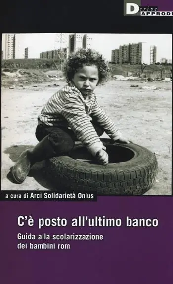 C‘è un posto all‘ultimo banco. Guida alla scolarizzazione dei bambini rom Nuova Collezione