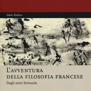 Più Venduto L‘avventura della filosofia francese. Dagli anni Sessanta