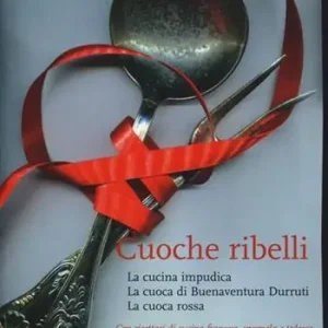 Cuoche ribelli La cucina impudica-La cuoca di Buenaventura Durruti-La cuoca rossa Prezzo Conveniente