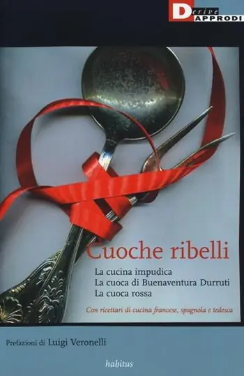 Cuoche ribelli La cucina impudica-La cuoca di Buenaventura Durruti-La cuoca rossa Prezzo Conveniente