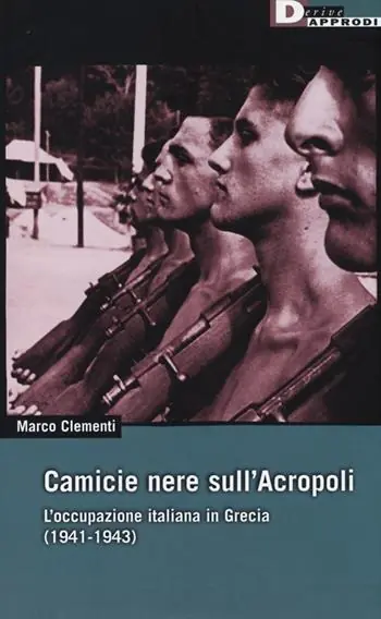 Camicie nere sull‘Acropoli. L‘occupazione italiana in Grecia (1941-1943) Occasione Imperdibile