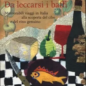 Miglior Prezzo Da leccarsi i baffi. Memorabili viaggi in Italia alla scoperta del cibo e del vino genuino