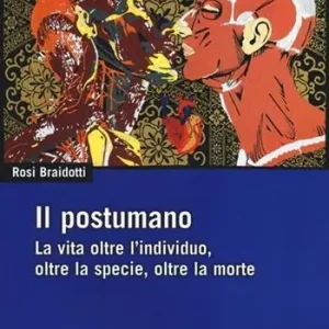 Il postumano. La vita oltre l‘individuo, oltre la specie, oltre la morte Affare