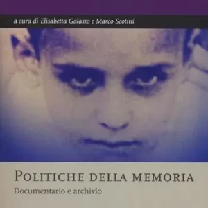 Politiche della memoria. Documentario e archivio Promozione Esclusiva