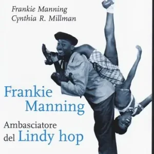 Esclusivo Frankie Manning ambasciatore del Lindy Hop