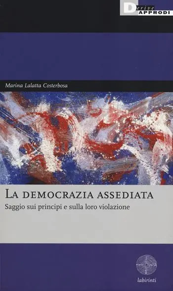 La democrazia assediata. Saggio sui principi e sulla loro violazione Offerta Lampo