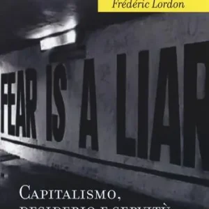 Vendita Finale Capitalismo, desiderio e servitù. Antropologia delle passioni nel lavoro contemporaneo