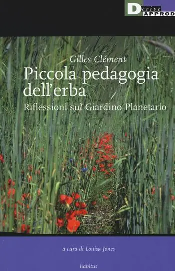 Piccola pedagogia dell‘erba. Riflessioni sul giardino planetario Più Venduto