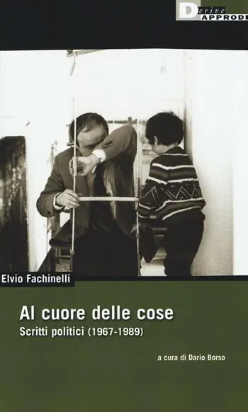Sconto Al cuore delle cose. Scritti politici (1967-1989)