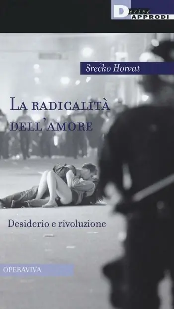 Ultime Pezzi La radicalità dell‘amore. Desiderio e rivoluzione