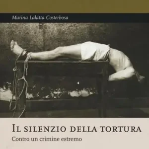 Il silenzio della tortura. Contro un crimine estremo Offerta