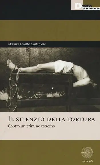 Il silenzio della tortura. Contro un crimine estremo Offerta