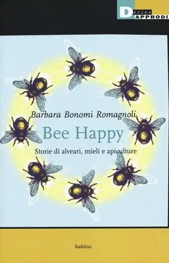 Bee happy. Storie di alveari, mieli e apiculture Esclusivo