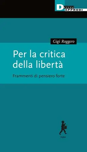 Per la critica della libertà. Frammenti di pensiero forte Prezzo Ridotto