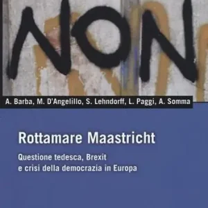 Offerta Limitata Rottamare Masstricht. Questione tedesca, Brexit e crisi della democrazia in Europa