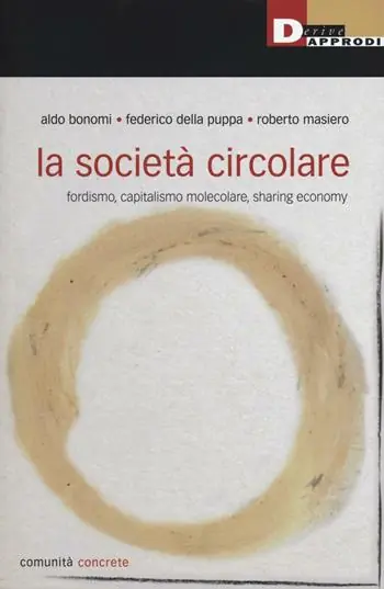 Non Perdere La società circolare. Fordismo, capitalismo molecolare, sharing economy
