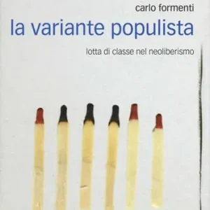 La variante populista. Lotta di classe nel neoliberismo Bestseller