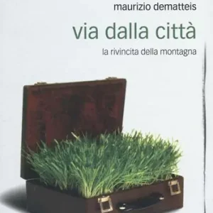 Via dalla città. La rivincita della montagna Saldi