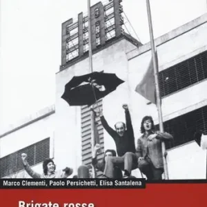 Brigate rosse. Dalle fabbriche alla «campagna di primavera». Vol. 1 Pagamento Sicuro