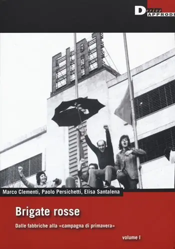 Brigate rosse. Dalle fabbriche alla «campagna di primavera». Vol. 1 Pagamento Sicuro