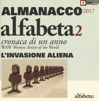 Pagamento Sicuro Alfabeta2. Almanacco 2017. Cronaca di un anno. WAW Women artists of the world