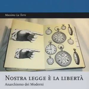 Prezzo Conveniente Nostra legge è la libertà. Anarchismo dei moderni