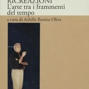 Promozione Esclusiva Ricreazione. L‘arte tra i frammenti del tempo