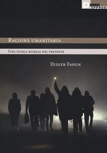Ragione umanitaria. Una storia morale del presente Nuovo Arrivo