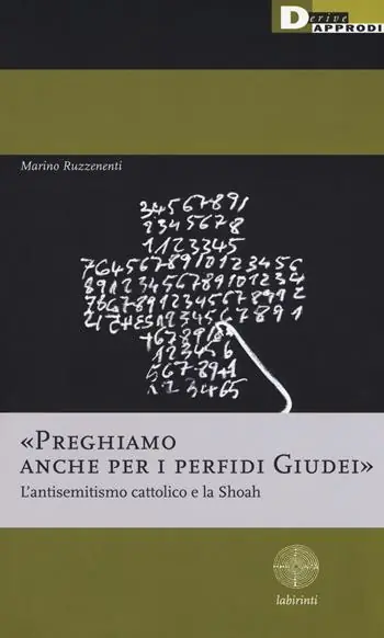 Scelto Dai Clienti «Preghiamo anche per i perfidi giudei». L‘antisemitismo cattolico e la Shoah