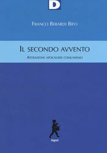 Il secondo avvento. Astrazione, apocalisse, comunismo Direttamente Dal Produttore