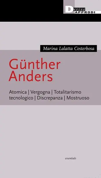 Compra Online Günther Anders. Atomica. Vergogna. Totalitarismo tecnologico. Discrepanza. Mostruoso
