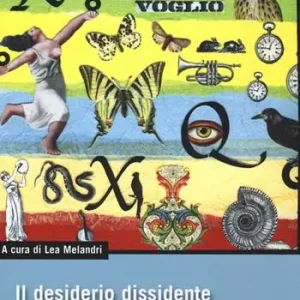 Compra Oggi Stesso Il desiderio dissidente. Antologia della rivista «L‘Erba voglio» (1971-1977)
