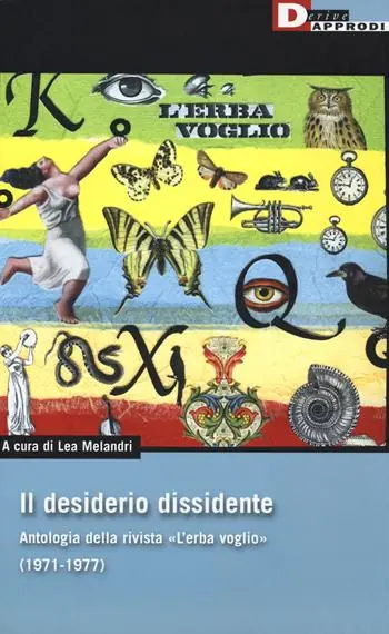 Compra Oggi Stesso Il desiderio dissidente. Antologia della rivista «L‘Erba voglio» (1971-1977)