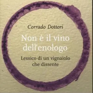 Quantità Limitata Non è il vino dell‘enologo. Lessico di un vignaiolo che dissente