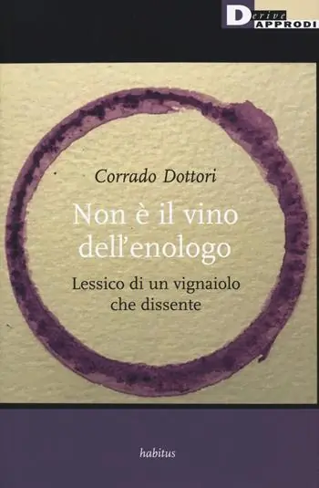 Quantità Limitata Non è il vino dell‘enologo. Lessico di un vignaiolo che dissente