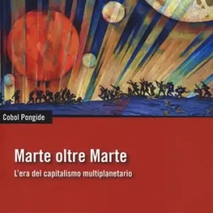 Miglior Prezzo Marte oltre Marte. L’era del capitalismo multiplanetario