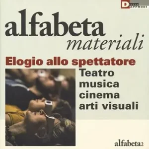 Elogio dello spettatore. Teatro, musica, cinema, arti visive Non Perdere