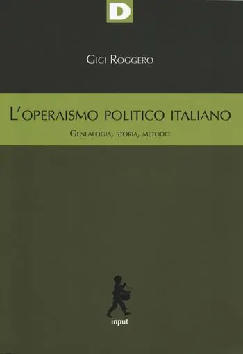Bestseller L‘operaismo politico italiano. Genealogia, storia, metodo