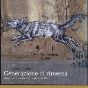 Promo Stagionale Generazione di rimessa. Amicizie e resistenze negli anni ‘80
