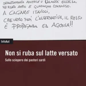 Bestseller Non si ruba sul latte versato. Sullo sciopero dei pastori sardi