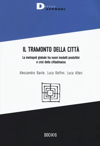 Il tramonto della città. La metropoli globale tra nuovi modelli produttivi e crisi della cittadinanza Prezzo Di Fabbrica