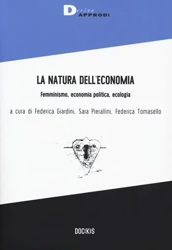 La natura dell‘economia. Femminismo, economia politica, ecologia Direttamente Dal Produttore