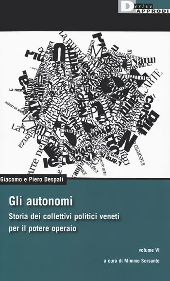 Promo Stagionale Gli autonomi. Storia dei collettivi politici veneti per il potere operaio. Vol. 6