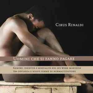Uomini che si fanno pagare. Genere, identità e sessualità nel sex work maschile tra devianza e nuove forme di normalizzazione Offerta Speciale