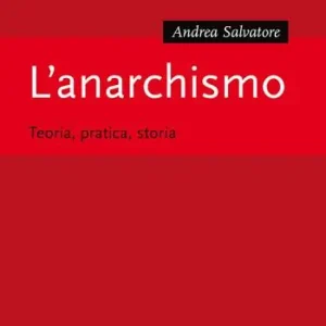 L‘anarchismo. Teoria, pratica, storia Spedito Oggi
