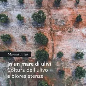 In un mare di ulivi. Cultura dell‘ulivo e bioresistenze Pagamento Sicuro