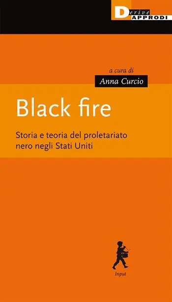 Black fire. Storia e teoria del proletariato nero negli Stati Uniti Promozione