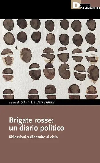 Brigate rosse un diario politico. Riflessioni sull‘assalto al cielo Compra Adesso